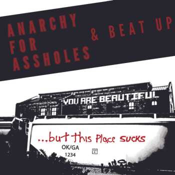 Album Anarchy For Assholes: You Are Beautiful ... But This Place Sucks