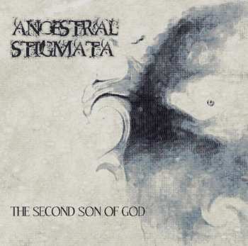 Album Ancestral Stigmata: The Second Son Of God