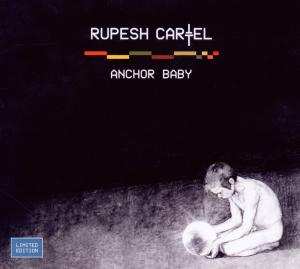 Album Rupesh Cartel: Anchor Baby