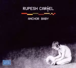Rupesh Cartel: Anchor Baby