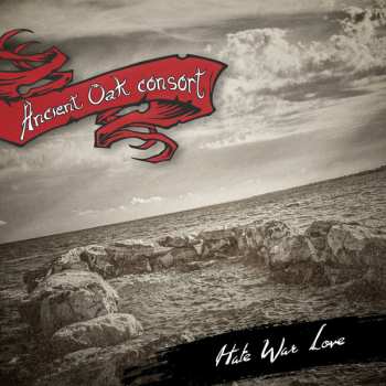 Album Ancient Oak Consort: Hate War Love