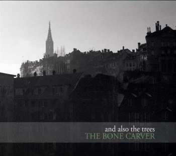 CD And Also The Trees: The Bone Carver 408553
