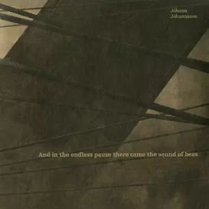 Jóhann Jóhannsson: And In The Endless Pause There Came The Sound Of Bees