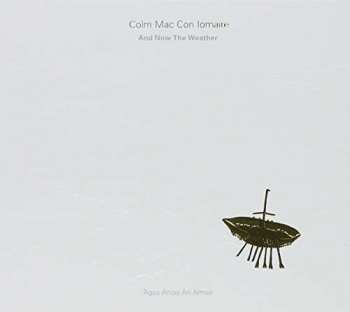 Colm Mac Con Iomaire: And Now The Weather (Agus Anois An Aimsir)