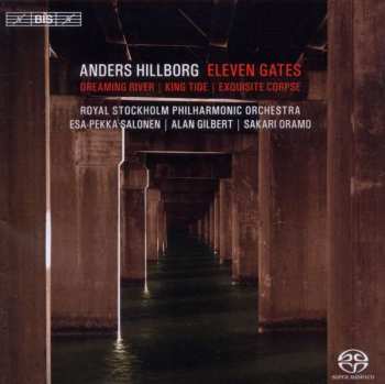 Album Anders Hillborg: Eleven Gates / Dreaming River / King Tide / Exquisite Corpse