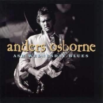 Album Anders Osborne: Ash Wednesday Blues