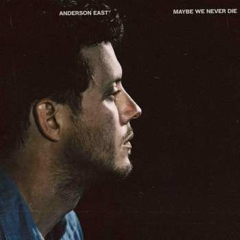 Album Anderson East: Maybe We Never Die