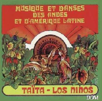Album Andes Amerique Latine Musiques & Danses: Taita - Los Ninos