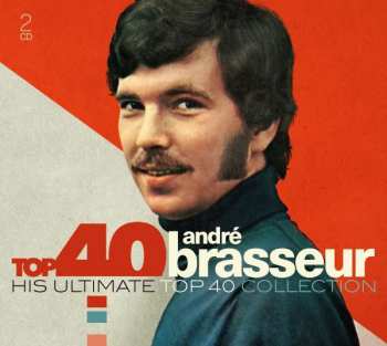 Album André Brasseur: Top 40 André Brasseur (His Ultimate Top 40 Collection)