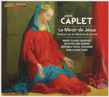 CD Andre Caplet: Le Miroir De Jesus 508244