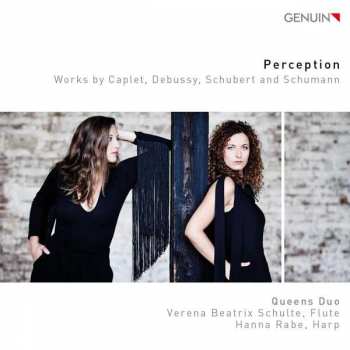 Album Andre Caplet: Perception - Works By Caplet, Debussy, Schubert And Schumann