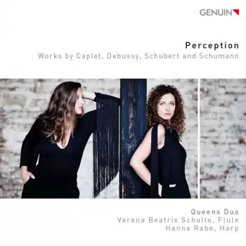 Perception - Works By Caplet, Debussy, Schubert And Schumann