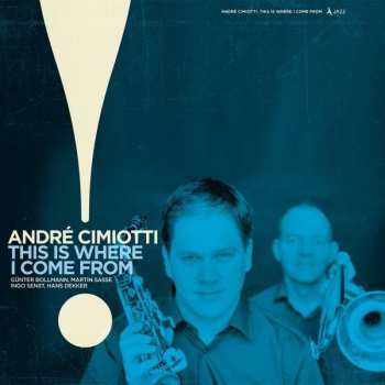 Album Andre Cimiotti: This Is Where I Come From