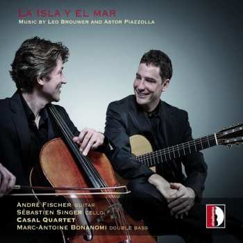Album André Fischer: La Isla Y El Mar - Music By Leo Brouwer And Astor Piazzolla
