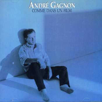 Album André Gagnon: Comme Dans Un Film