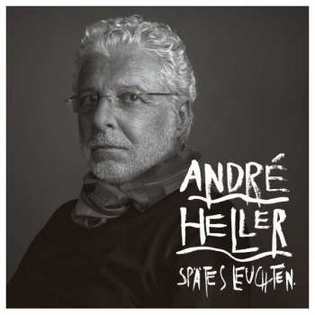 Album André Heller: Spätes Leuchten