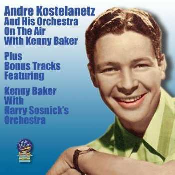 Album Andre Kostelanetz And His Orchestra: On The Air With Kenny Baker