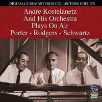 Album Andre Kostelanetz And His Orchestra: Plays On Air: Porter, Rodgers And Schwartz