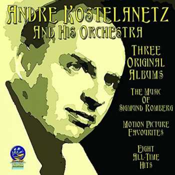 Album Andre Kostelanetz And His Orchestra: The Music Of Sigmund Romberg + Motion Picture Favourites