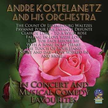 Album Andre Kostelanetz & His Orchestra: In Concert And Musical Comedy Favourites