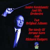 CD Andre Kostelanetz And His Orchestra: Music Of Fritz Kreisler, Richard Rodgers & Jerome Kern 486143