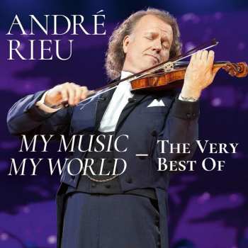 Album André Rieu: My Music My World — The Very Best Of