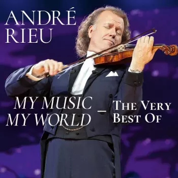 André Rieu: My Music My World — The Very Best Of