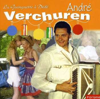 Album AndrÉ Verchuren: La Guinguette À DÉdÉ