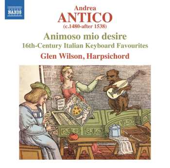 Album Andrea Antico: Cembalostücke "animoso Mio Desire"