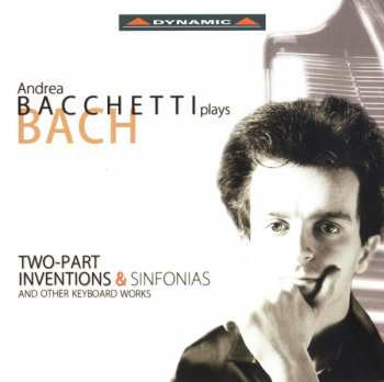 Andrea Bacchetti: Two-Part Inventions & Sinfonias And Other Keyboard Works