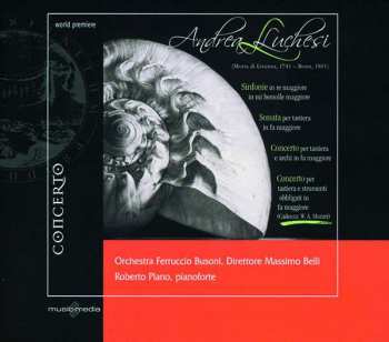 Album Andrea Lucchesi: Sinfonie In Re Maggiore E In Si Bemolle Maggiore - Sonata Per Tastiera Concerto Per Tastiera E Archi. - Concerto Per Tastiera E Strumenti Obbligati