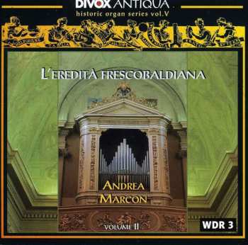 CD Andrea Marcon: L'Eredità Frescobaldina, Vol. II 422807