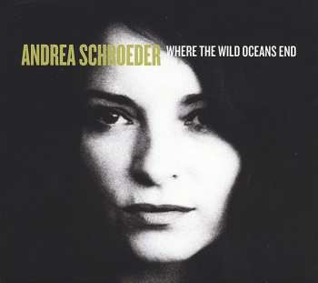 CD Andrea Schroeder: Where The Wild Oceans End 40180