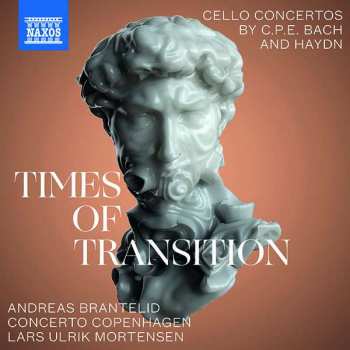 Album Andreas Brantelid: Times Of Transition (Cello Concertos By C.P.E. Bach And Haydn)