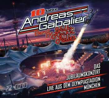 Album Andreas Gabalier: Best Of Volks-rock’n’roller: Das Jubiläumskonzert Live Aus Dem Olympiastadion In München