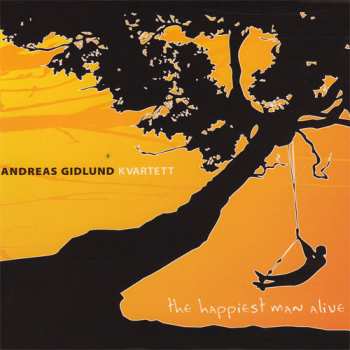 Andreas Gidlund Quartet: The Happiest Man Alive