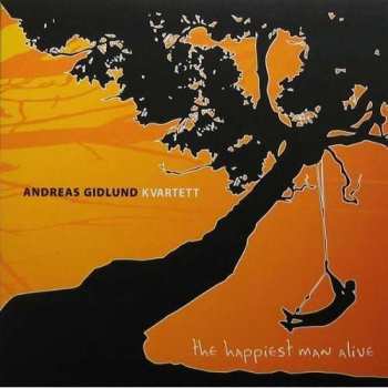 CD Andreas Gidlund Quartet: The Happiest Man Alive 386043