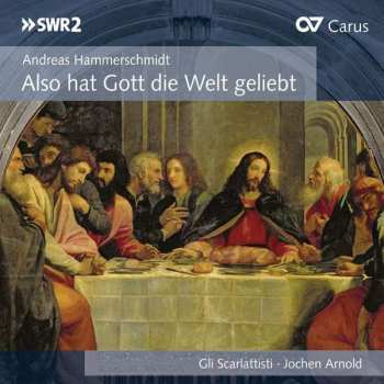 Album Andreas Hammerschmidt: Also Hat Gott Die Welt Geliebet