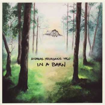 Album Andreas Hourdakis Trio: In A Barn