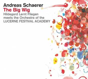 Album Andreas Schaerer: The Big Wig