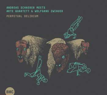 Album Andreas Schaerer/arte Quartett/wolfgang Zwiauer: Perpetual Delirium