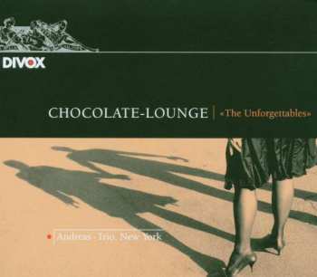 Album Andreas Trio: Chocolate-Lounge  / "The Unforgettables"