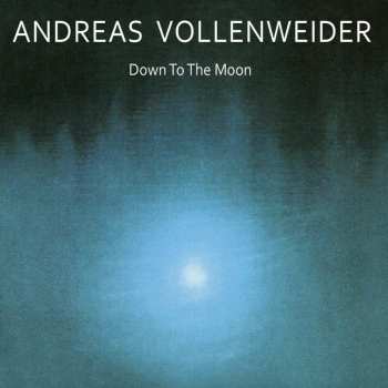 Album Andreas Vollenweider: Down To The Moon