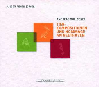 Andreas Willscher: Tier-kompositionen Und Hommage An Beethoven