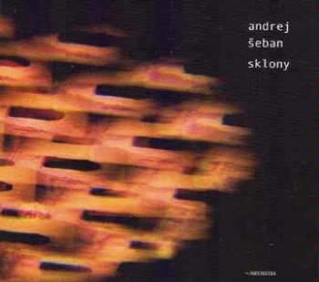 Album Andrej Šeban: Sklony