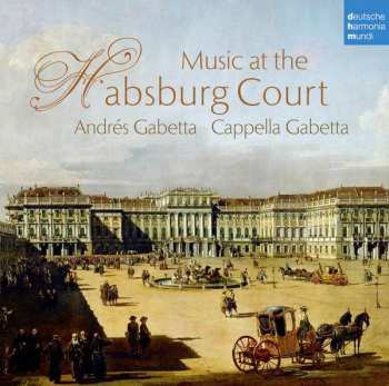 Album Andrés Gabetta: Music At The Habsburg Court