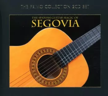 Andrés Segovia: The Spanish Guitar Magic Of Andrés Segovia