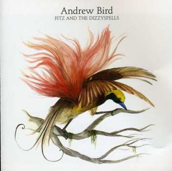 Album Andrew Bird: Fitz And The Dizzyspells