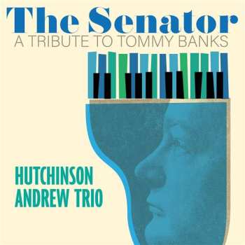 Album Andrew Hutchinson: Senator: A Tribute To Tommy Banks