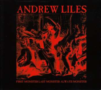 Album Andrew Liles: First Monster Last Monster Always Monster